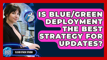 Is Blue/Green Deployment The Best Strategy For Updates? - Cloud Stack Studio