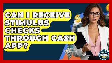 Can I Receive Stimulus Checks Through Cash App? - Ask Your Bank Teller