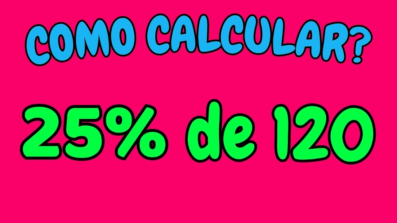 como-calcular-25-de-120-youtube