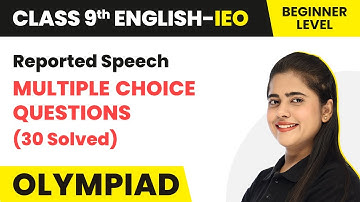 Class 9 International English Olympiad (IEO) | Reported Speech (30 MCQs) - Beginner Level