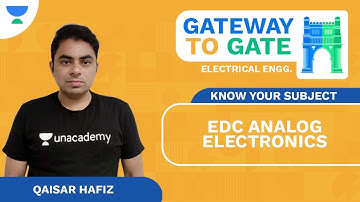 Know Your Subject | EDC Analog Electronics | GATEway to GATE | EE | Qaisar Hafiz  | Unacademy FLUX