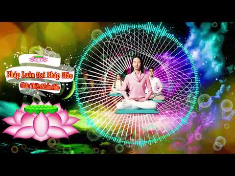 Video Tuyển Tập Các Ca khúc Hay Về Pháp Luân Đại Pháp - youtube