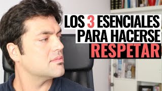 Los 3 Esenciales Para Hacerse Respetar