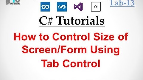 C# Tutorial - How to Control Size of Screen or Form Using Tab Control