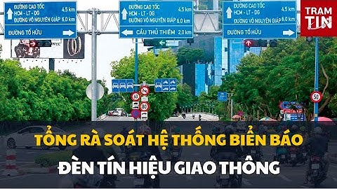 TỔNG RÀ SOÁT, GIẢI QUYẾT BẤT CẬP TRONG HỆ THỐNG BIỂN BÁO, ĐÈN TÍN HIỆU GIAO THÔNG