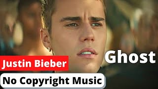 Justin Bieber - Ghost (Remix) No Copyright Music