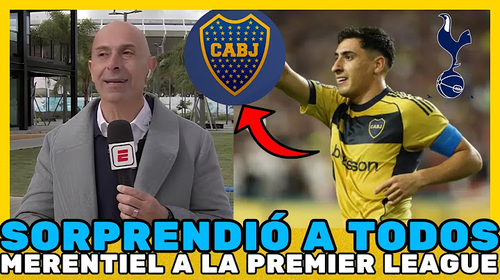 💥¡BOMBAZO EN BOCA! ¡MERENTIEL A LA PREMIER LEAGUE! ¡SORPRENDIÓ A TODOS! Noticias de Boca Juniors