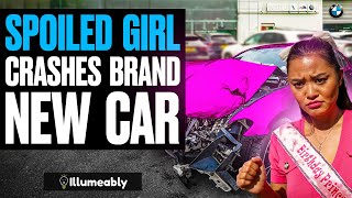 SPOILED Girl CRASHES BRAND NEW CAR, What Happens Is Shocking | Illumeably