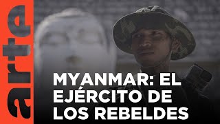 Birmania: el ejército de las sombras | ARTE.tv Documentales