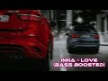 INNA Love 𝘽𝙖𝙨𝙨 𝘽𝙤𝙤𝙨𝙩𝙚𝙙