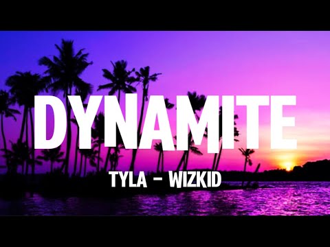 Tyla Feat Wizkid Dynamite Lyrics