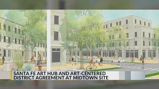 Santa Fe approves agreement for art hub and district at Midtown location