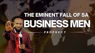The Eminent Fall Of An SA Business Men | Urgent Prophecy
