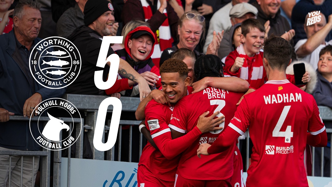 Match Highlights: Worthing FC 5-0 Solihull Moors