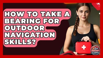 How To Take A Bearing For Outdoor Navigation Skills? - Your Emergency Planner