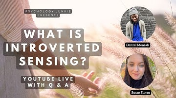 What is Introverted Sensing? An In-Depth Look