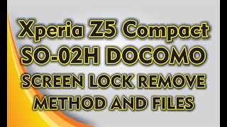 XPERIA Z5 COMPACT SO-02H DOCOMO FLASHING AND LOCK SCREEN REMOVE WITH FILES AND TOOL screenshot 3