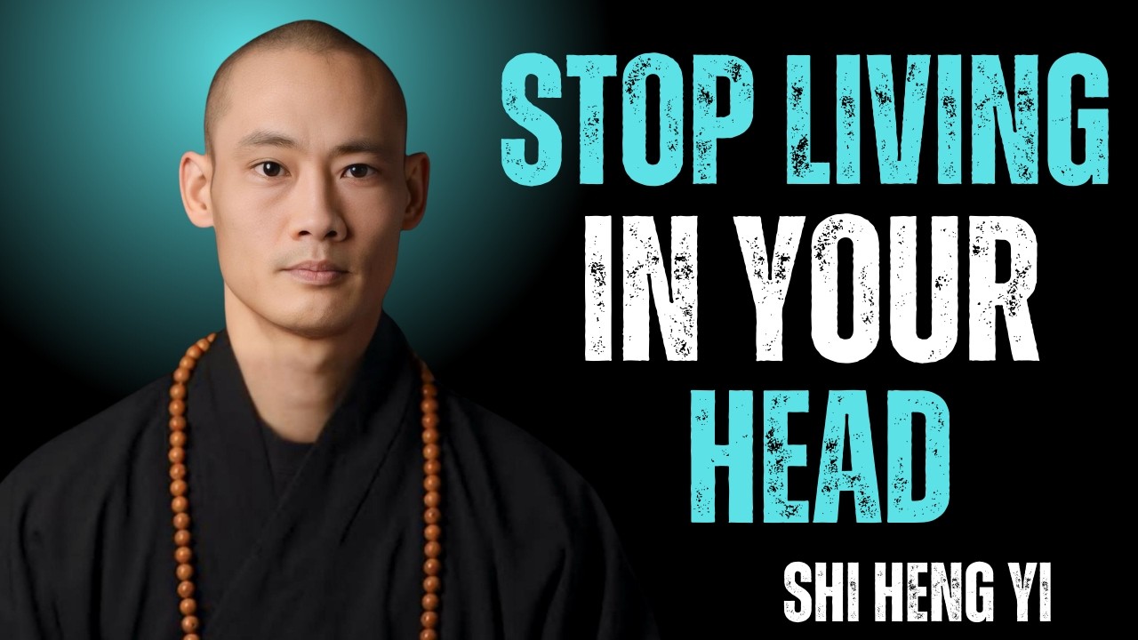 The Moment You Stop Living in Your Head, Everything Changes |~SHI Heng Yi Wisdom