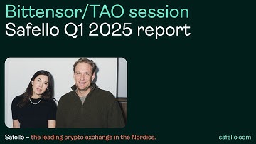 Bittensor/TAO session and Q1 2025 interim report presentation | Safello