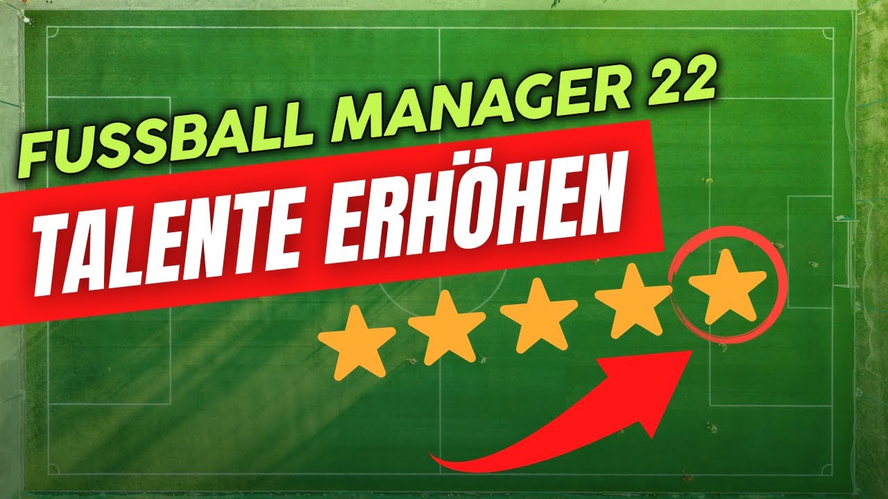 Wie man Talente erhöhen und entwickeln kann ☆ Fussball Manager 22 EA