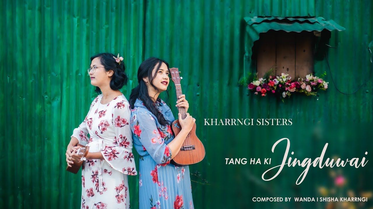 Tang Ha Ki Jingduwai Official Music Video Kharrngi sisters Wanda Kharrngi  Jennifer Kharrngi