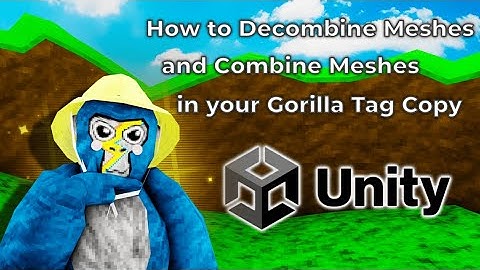 How to **COMBINE AND DECOMBINE** Meshes in your Gorilla Tag Copy