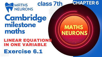 Class 7 cambridge maths milestone chapter 6 exercise 6.1 #mathneurons #maths