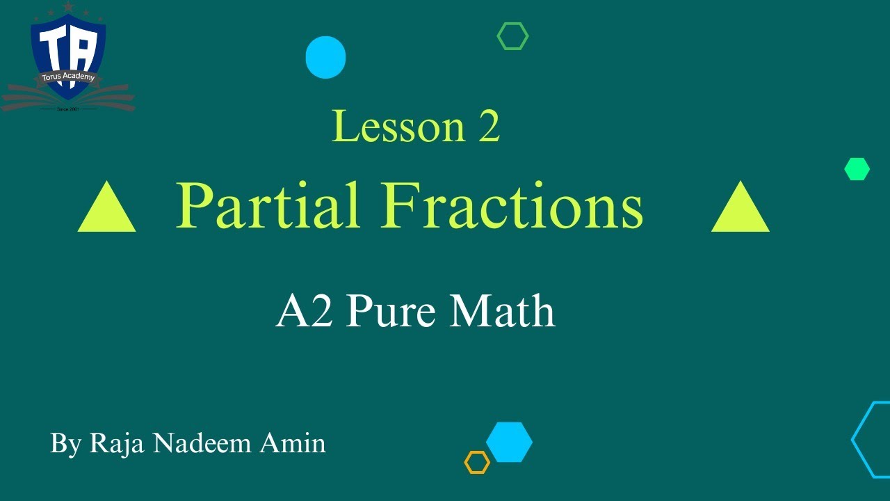 L 2 | Partial Fractions | A2 Pure math || Torus Academy - YouTube