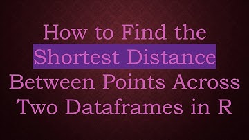 How to Find the Shortest Distance Between Points Across Two Dataframes in R