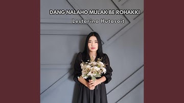 Dang Nalaho Mulak Be Rohakki