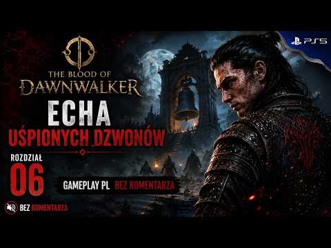 The Blood of Dawnwalker - Echa Uśpionych Dzwonów - Rozdział 06 - Gameplay PL Bez Komentarza
