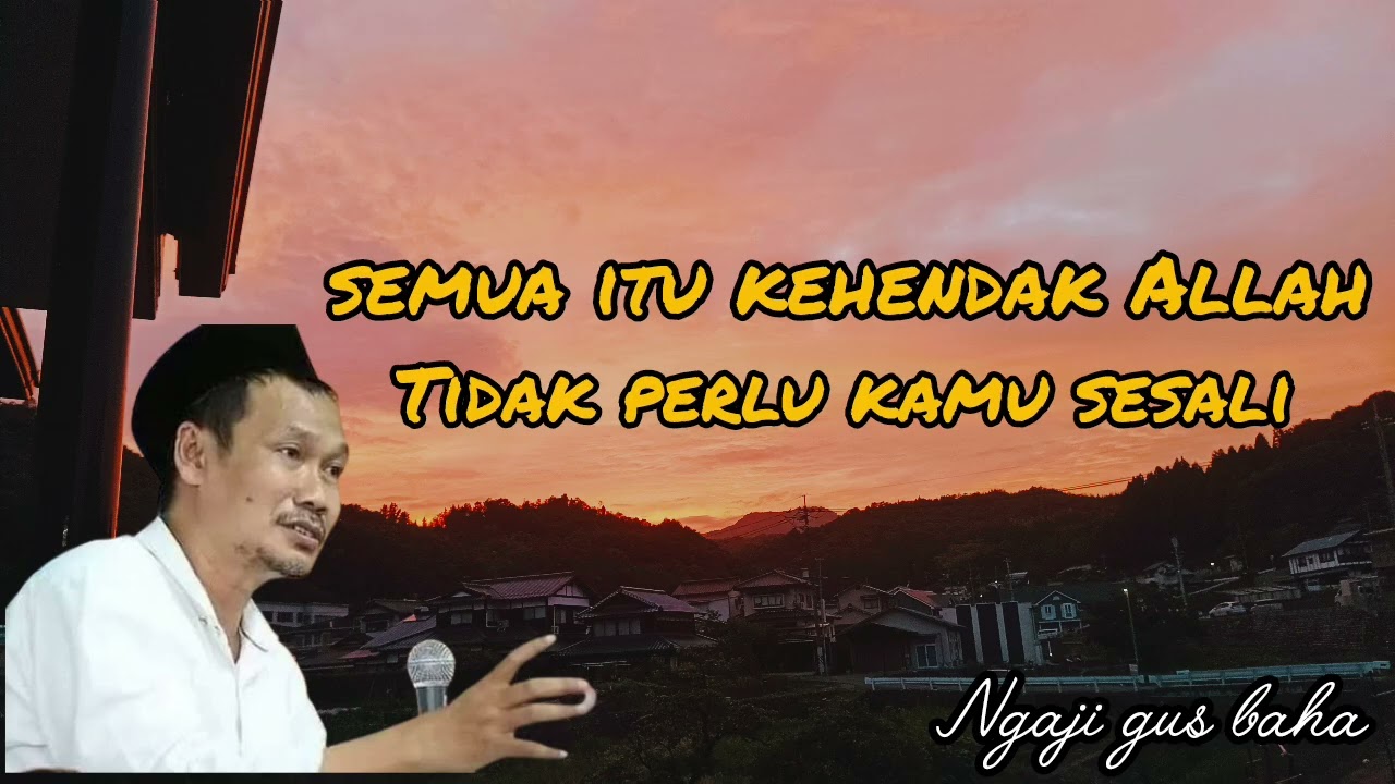 Semua itu sudah kehendak Allah, tak usah kamu sesali, gus baha