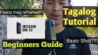 Insta 360 one x3 Basic Shots,Reframed, 'Tagalog Tutorial' ,Dapat alam mo to!Paano nga ba to gamitin?