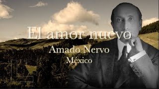 EL AMOR NUEVO  Amado Nervo