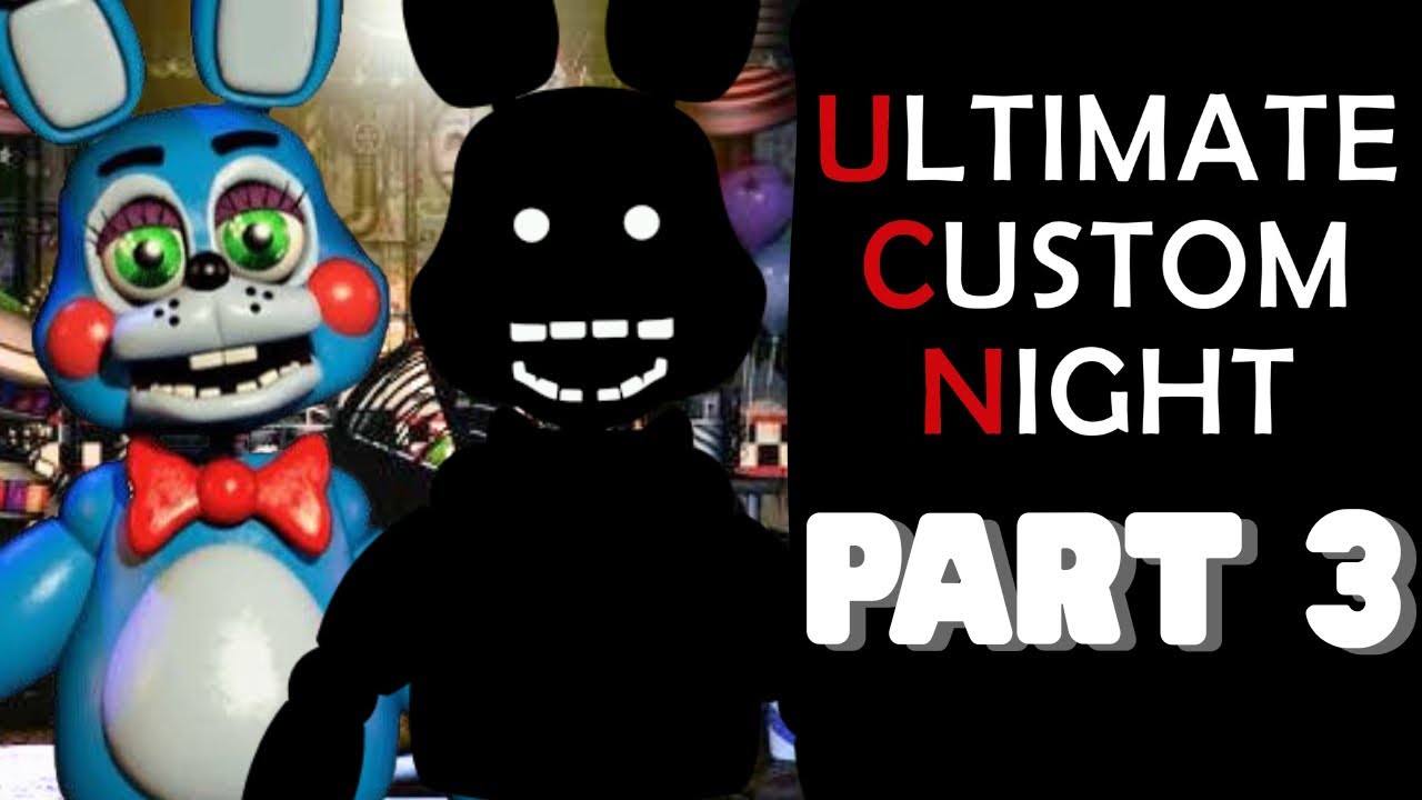 TOY BONNIE'S EVIL TWIN IS HERE - FNAF UCN (Part 3)