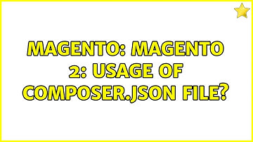 Magento: Magento 2: usage of composer.json file? (2 Solutions!!)