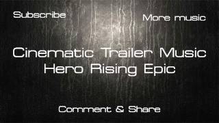Uncopyrighted - Hero Rising Epic - Epic Soundtracks