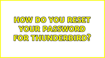 Ubuntu: How do you reset your password for thunderbird?