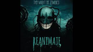 They might be Zombies  Reanimate Full Albuml 2020