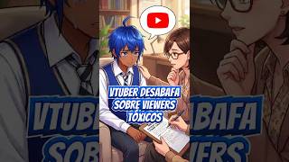 VTUBER DESABAFA SOBRE VIEWERS TÓXICOS #vtuberbr #vtuber #vtuberbrasil #livevtuber #streamer #lives