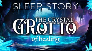 The Crystal Cave: A Magical Sleep Story for Healing, Peace, and Renewal