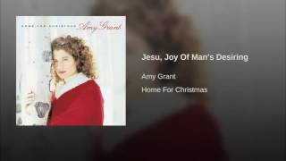 Video thumbnail of "012 AMY GRANT Jesu, Joy Of Man's Desiring"