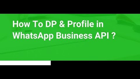 How To Update Business Profile And Display Picture Of Your WhatsApp API Number