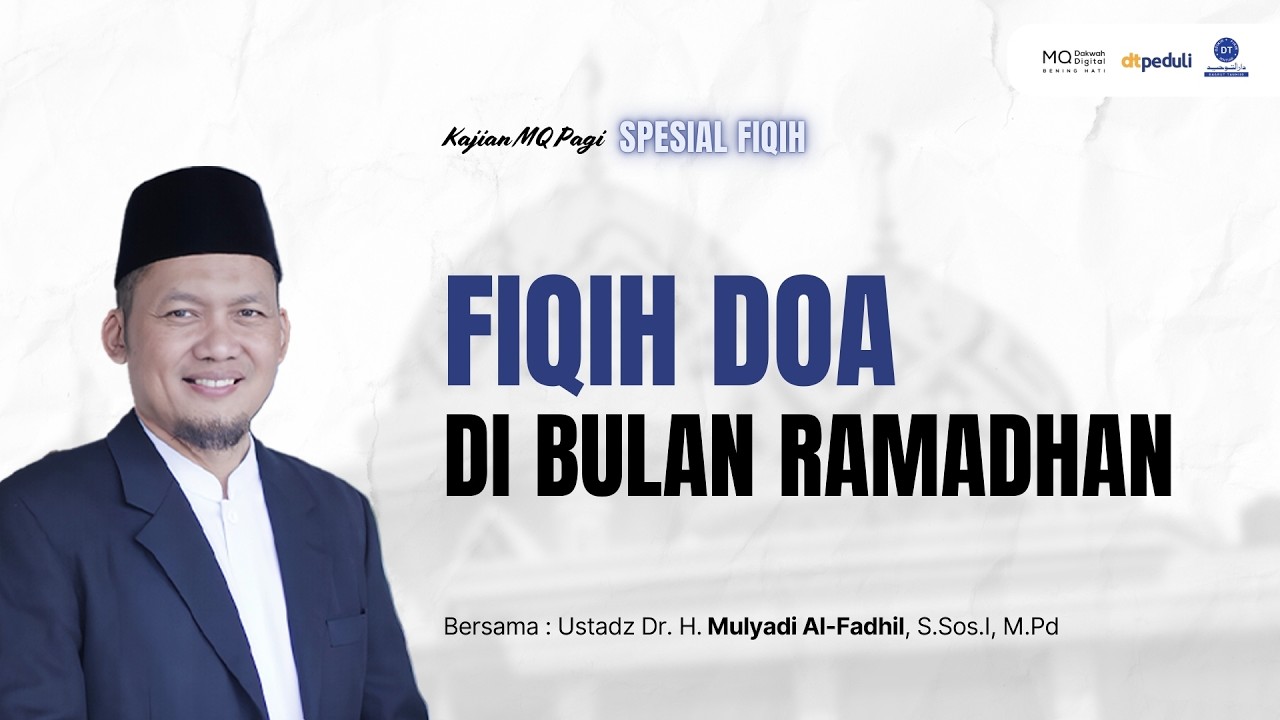 🛑Fiqih Doa Di Bulan Ramadhan - Kajian MQ Pagi Spesial Fiqih