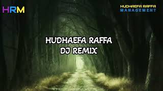 TIKTOK VIRAL | HUDHAEFA RAFFA DJ REMIX |