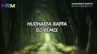 TIKTOK VIRAL | HUDHAEFA RAFFA DJ REMIX |