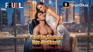📺【FULL】Paid to Seduce Her Husband, Claimed by Her Uncle | ShortMax - Watch Dramas & Show