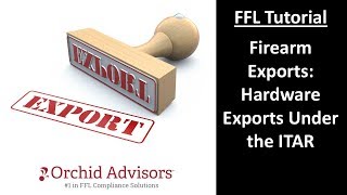 FFL Tutorial - Firearm Exports: Hardware Exports Under the ITAR
