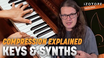 How to compress synths and keys (and why), part 4 | iZotope