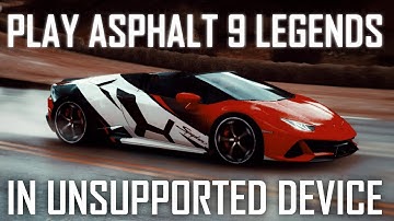 How To Play Asphalt 9 Legends In Unsupported Devices